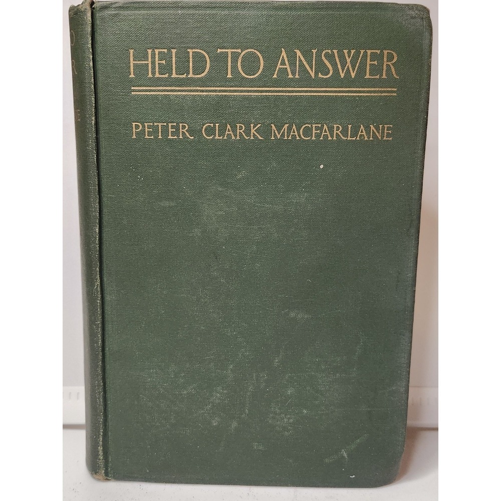 1916 Held to Answer a Novel by Peter Clark MacFarlane